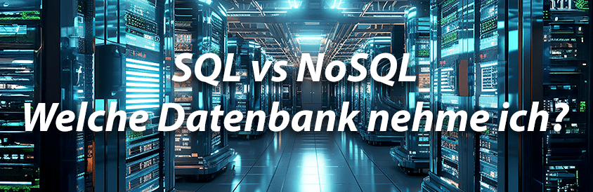 SQL vs NoSQL welche Datenbank nehme ich - IT-Glossary