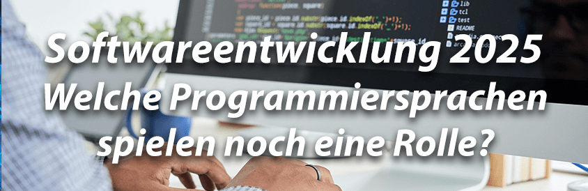 Softawreentwicklung 2025 - Welche Programmiersprachen spielen noch eine Rolle - IT-Glossary